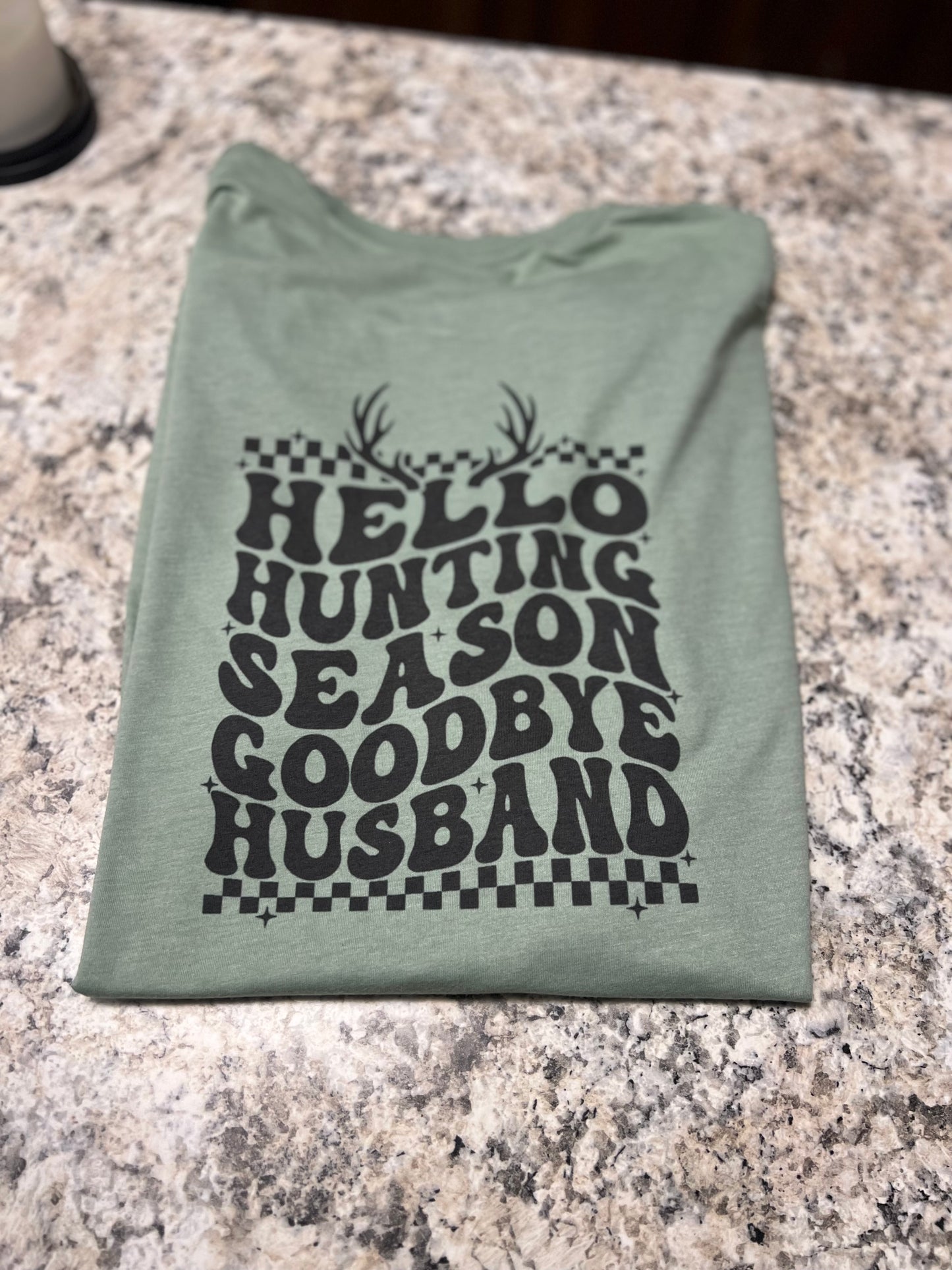 Hello Hunting Season Goodbye Husband